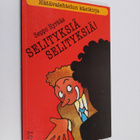 Seppo Hyrkäs : Selityksiä, selityksiä! : hätävalehtelun k... - pikkukuva 1