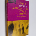 Marcel Proust : Kadonnutta aikaa etsimässä : Combray : Sw... - pikkukuva 1