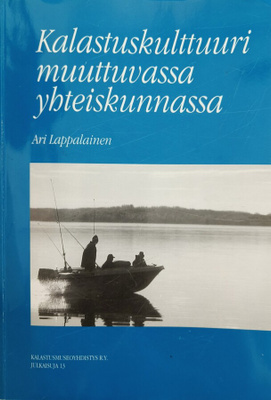 Ari Lappalainen-Kalastuskulttuuri muuttuvassa yhteiskunnassa