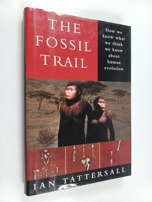Ian Tattersall : The fossil trail : how we know what we t...