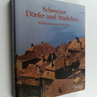 Schweizer Dörfer und städtchen : 90 Kleinode unserer Heimat - pikkukuva 1