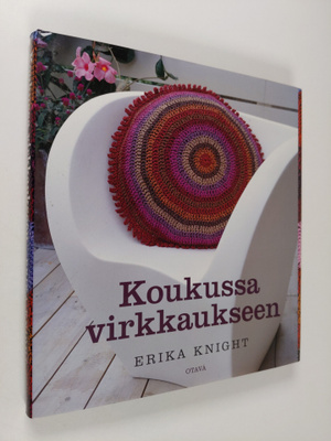 Erika Knight : Koukussa virkkaukseen