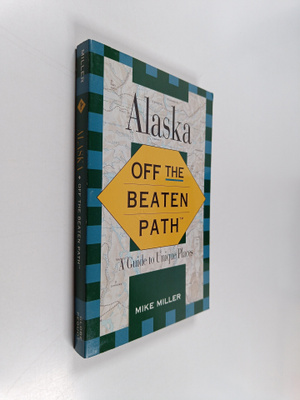 Mike Miller : Alaska - Off the Beaten Path
