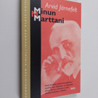 Arvid Järnefelt : Minun Marttani : kertomus - pikkukuva 1