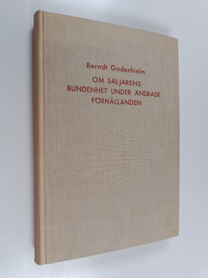 Berndt Godenhielm : Om säljarens bundenhet under ändrade ...