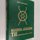 Antti Juutilainen : Nuoren jääkärin tie : Jääkäripataljoo... - pikkukuva 1