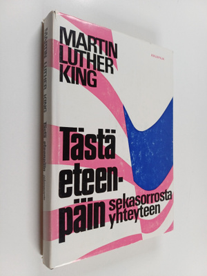 Martin Luther King : Tästä eteenpäin : sekasorrosta yhtey...