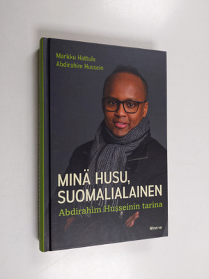 Markku Hattula ym. : Minä Husu, suomalialainen : Abdirahi...