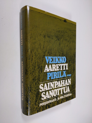 Veikko Pirilä : Sainpahan sanottua : Pohjanmaata ja polit...