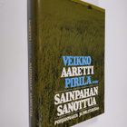Veikko Pirilä : Sainpahan sanottua : Pohjanmaata ja polit... - pikkukuva 1