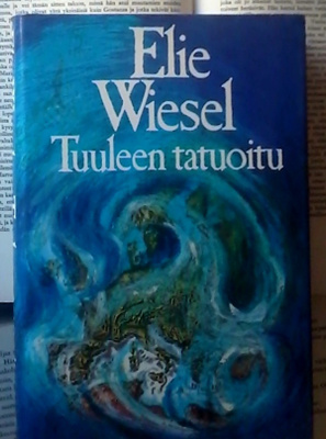 Elie Wiesel - Tuuleen tatuoitu (sid.)