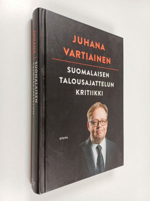 Juhana Vartiainen : Suomalaisen talousajattelun kritiikki...