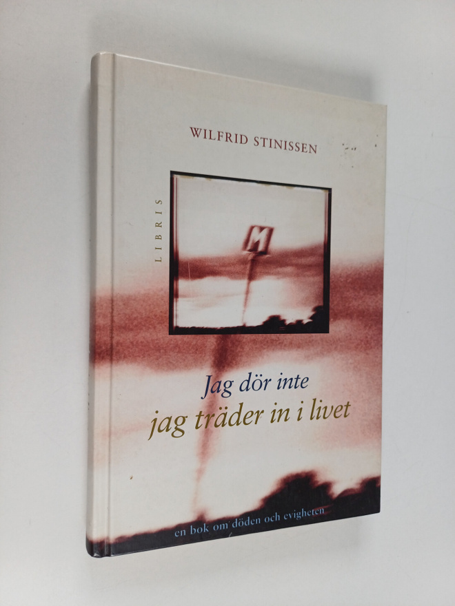 Wilfried Stinissen : Jag dör inte, jag träder in i livet