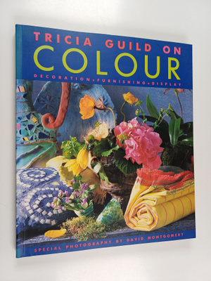 Elizabeth Wilhide ym. : Tricia Guild on Colour : Decorati...