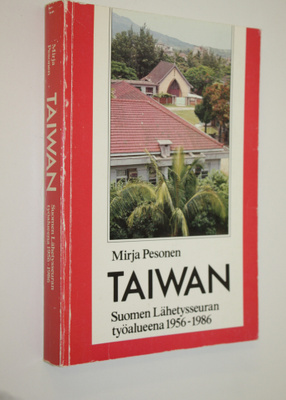 Mirja Pesonen : Taiwan Suomen lähetysseuran työalueena 19...