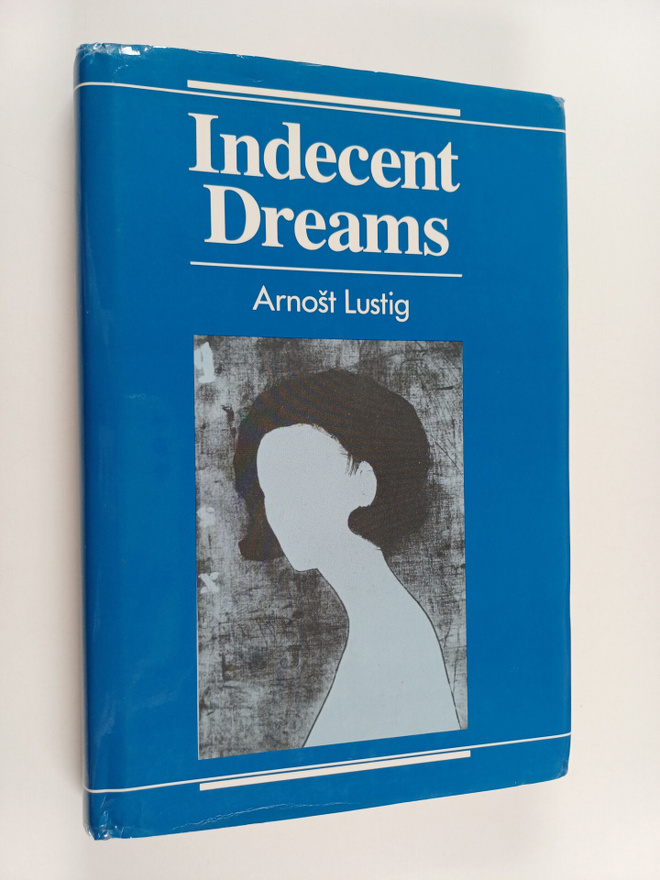 Arnost Lustig : Indecent dreams