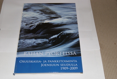 Rahan pyörteissä - osuuspankkitoiminta Joensuussa (2010)