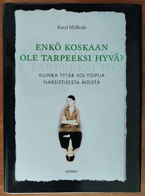 Karyl McBride: Enkö koskaan ole tarpeeksi hyvä?