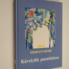 Irja Hiironniemi : Kävelyllä paratiisissa : valitut ja uu... - pikkukuva 1