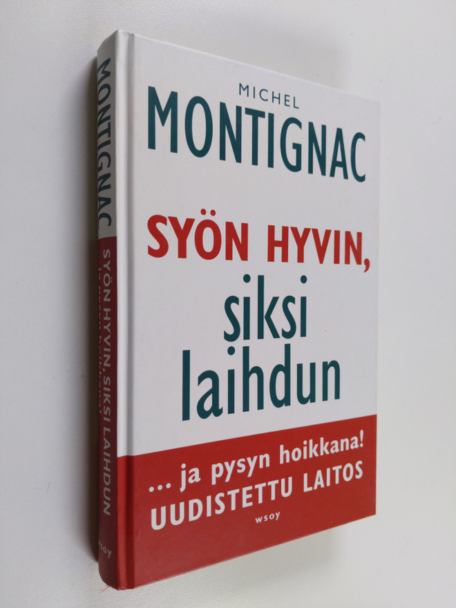 Michel Montignac : Syön hyvin, siksi laihdun ja pysyn hoi...
