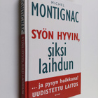 Michel Montignac : Syön hyvin, siksi laihdun ja pysyn hoi... - pikkukuva 1