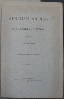 A. H. Bergholm: Abraham Poppius, SKS 1899. 75 s.