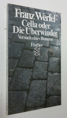 Franz Werfel : Cella oder Die Uberwinder : versuch eines ...