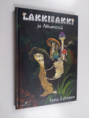 Jussa Lehtinen : Lakkisakki ja Alkumetsä