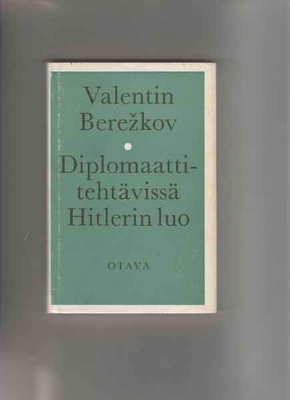 Berezkov,Valentin: Diplomaattitehtävissä Hitlerin luo,1965