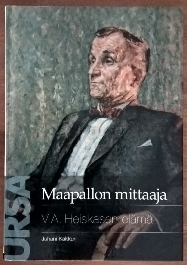 Juhani Kakkuri: Maapallon mittaaja - V.A. Heiskasen elämä