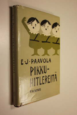 E. J. Paavola : Pikkuhitlereitä : suomalaisen politiikan ...