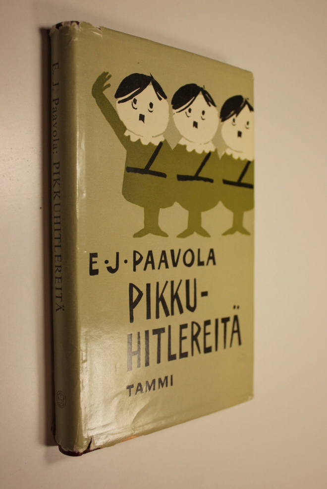 E. J. Paavola : Pikkuhitlereitä : suomalaisen politiikan ...