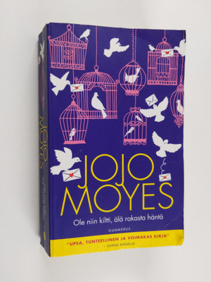 Jojo Moyes : Ole niin kiltti, älä rakasta häntä