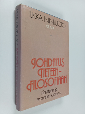 Ilkka Niiniluoto : Johdatus tieteenfilosofiaan : käsittee...