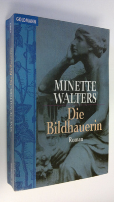 Minette Walters : Die Bildhauerin : Roman