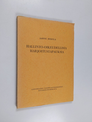 Aarne Rekola : Hallinto-oikeudellisia harjoitustapauksia