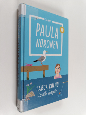 Paula Noronen : Tarja Kulho : lomille lompsis
