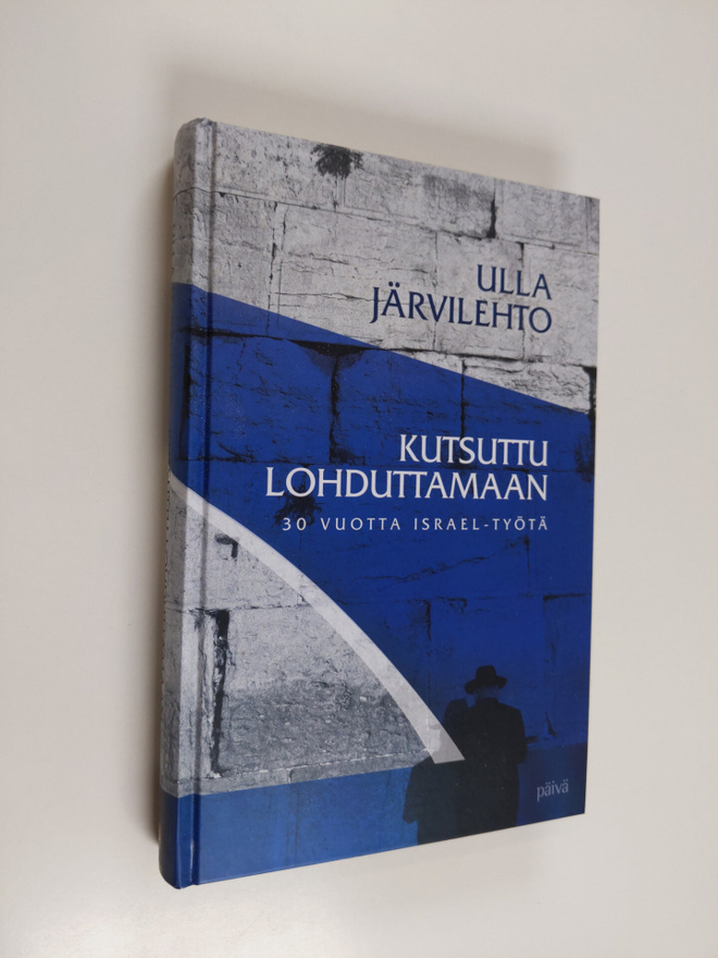 Ulla Järvilehto : Kutsuttu lohduttamaan : 30 vuotta Israe...