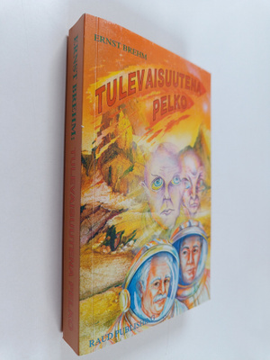 Ernst Brehm : Tulevaisuutena pelko : kertomus