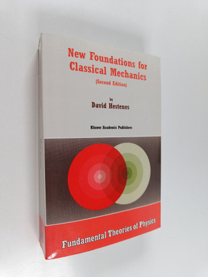 David Hestenes : New foundations for classical mechanics