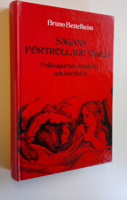 Bruno Bettelheim : Sagans förtrollade värld : Folksagorna...