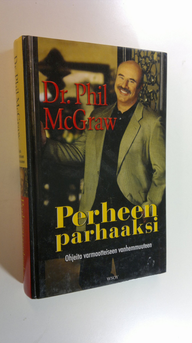 Phillip C. McGraw : Perheen parhaaksi : ohjeita varmaotte...