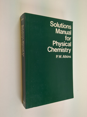 Peter William Atkins : Solutions manual for physical chem...