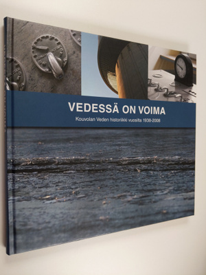 Hannele Niemi : Vedessä on voima : Kouvolan Veden histori...