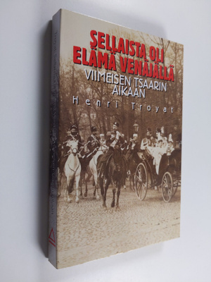 Henri Troyat : Sellaista oli elämä Venäjällä viimeisen ts...