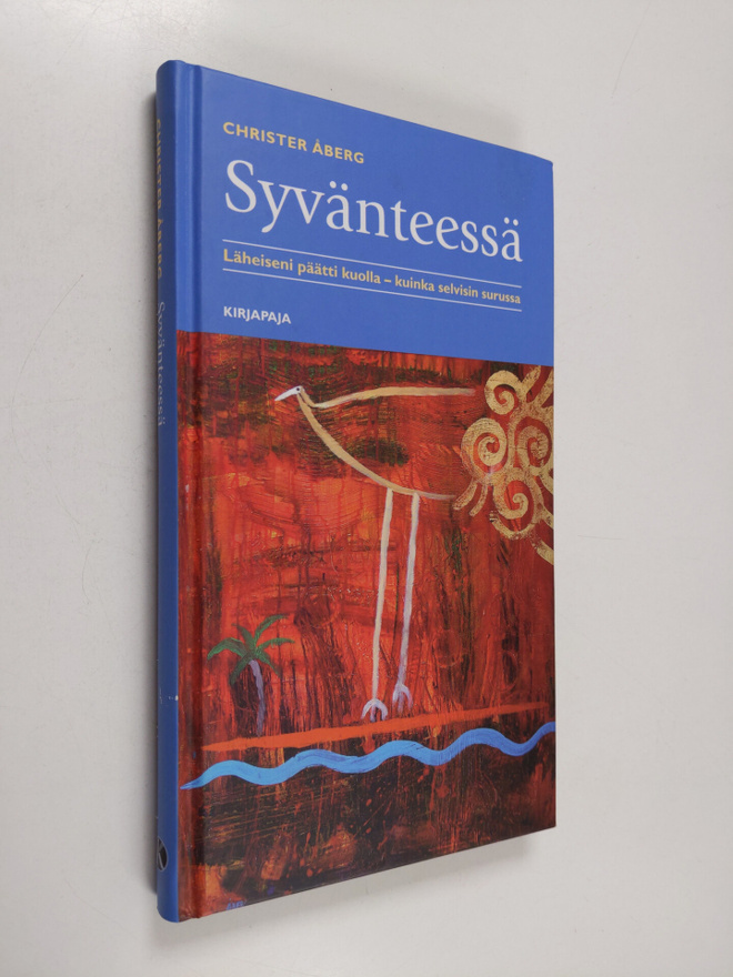 Christer Åberg : Syvänteessä : läheiseni päätti kuolla - ...
