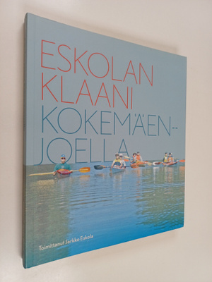 Jarkko Eskola : Eskolan klaani Kokemäenjoella : Satakunna...