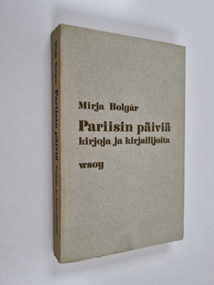 Mirja Bolgar : Pariisin päiviä : kirjoja ja kirjailijoita