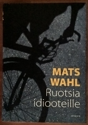 Mats Wahl: Ruotsia idiooteille