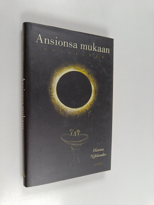 Hannu Niklander : Ansionsa mukaan : novelleja (signeerattu)
